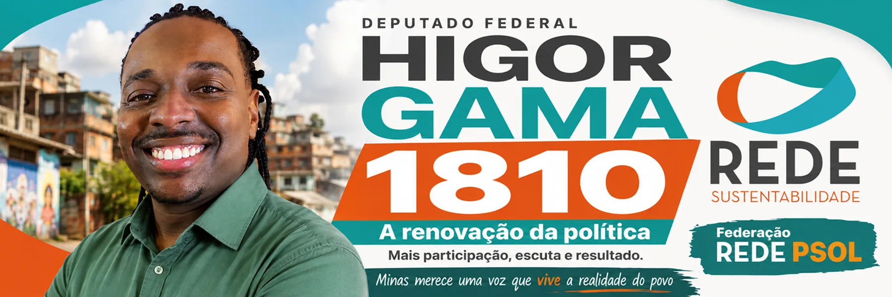 Higor Gama 1810 — Deputado Federal — REDE Sustentabilidade — Federação REDE PSOL — A renovação da política